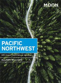 Cover image for Moon Pacific Northwest (First Edition): With Oregon, Washington & Vancouver
