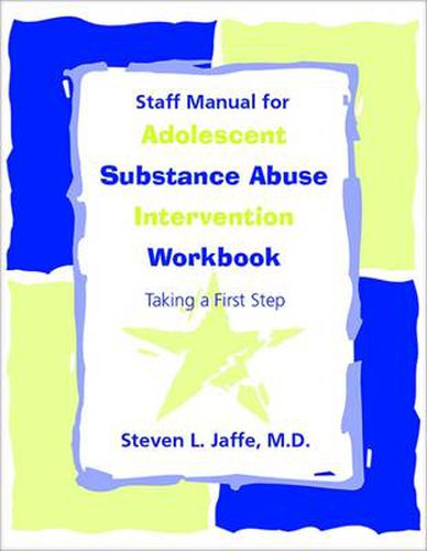Cover image for Staff Manual for Adolescent Substance Abuse Intervention Workbook: Taking a First Step