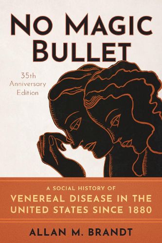 Cover image for No Magic Bullet: A Social History of Venereal Disease in the United States Since 1880- 35th Anniversary Edition