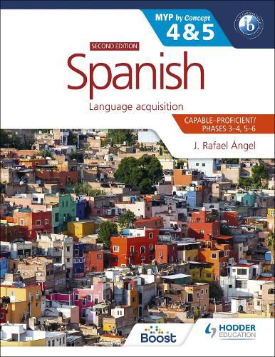 Cover image for Spanish for the IB MYP 4&5 (Capable-Proficient/Phases 3-4, 5-6): MYP by Concept Second Edition: By Concept