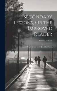 Cover image for Secondary Lessons, Or the Improved Reader