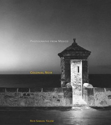 Cover image for Colonial Noir: Photographs from Mexico