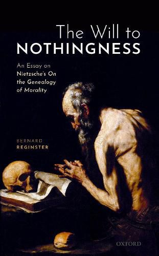 The Will to Nothingness: An Essay on Nietzsche's On the Genealogy of Morality