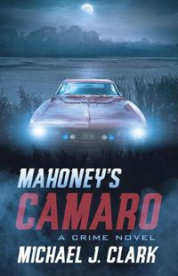 Cover image for Mahoney's Camaro: A Crime Novel