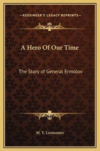 Cover image for A Hero of Our Time: The Story of General Ermolov