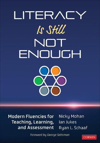 Cover image for Literacy Is Still Not Enough: Modern Fluencies for Teaching, Learning, and Assessment