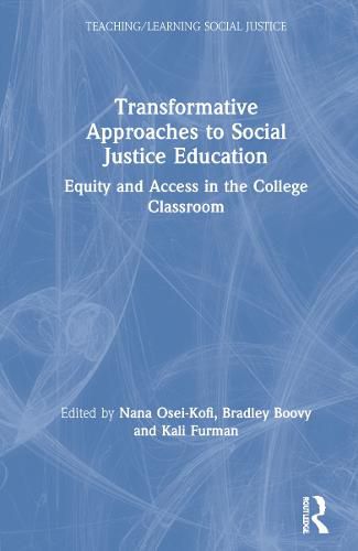 Transformative Approaches to Social Justice Education: Equity and Access in the College Classroom