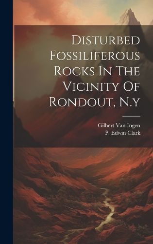 Cover image for Disturbed Fossiliferous Rocks In The Vicinity Of Rondout, N.y