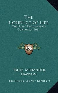 Cover image for The Conduct of Life: The Basic Thoughts of Confucius 1941