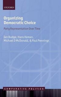Cover image for Organizing Democratic Choice: Party Representation Over Time