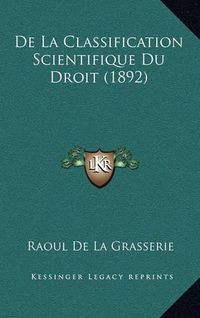 Cover image for de La Classification Scientifique Du Droit (1892)