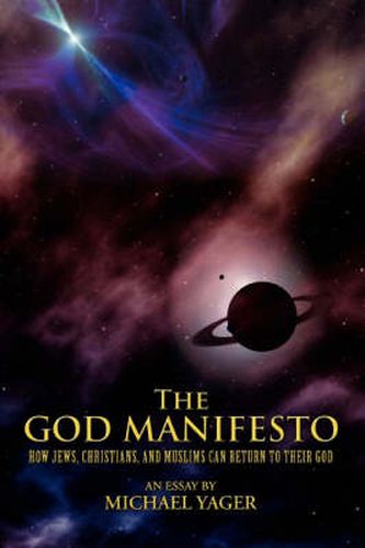 Cover image for The God Manifesto: How Jews, Christians, and Muslims Can Return to Their God