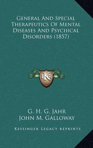 Cover image for General and Special Therapeutics of Mental Diseases and Psychical Disorders (1857)