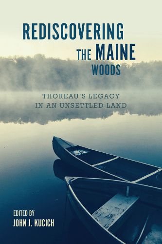 Cover image for Rediscovering the Maine Woods: Thoreau's Legacy in an Unsettled Land