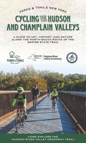 Cover image for Cycling the Hudson and Champlain Valleys: A Guide to Art, History, and Nature along the North-South Route of the Empire State Trail