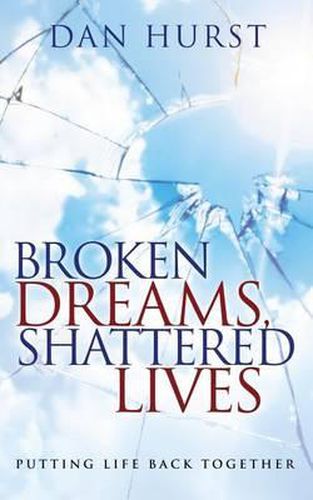 Cover image for Broken Dreams, Shattered Lives: Putting Life Back Together