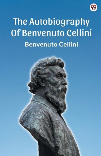 Cover image for The Autobiography Of Benvenuto Cellini (Edition1)