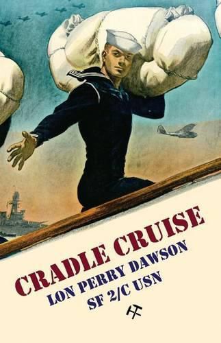 Cover image for Cradle Cruise: A Navy Bluejacket Remembers Life Aboard the USS Trever During World War II