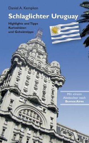 Cover image for Schlaglichter Uruguay: Highlights und Tipps, Kuriositaten und Geheimtipps