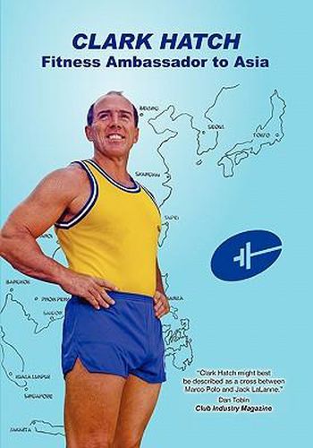 Cover image for Clark Hatch: Fitness Ambassador to Asia