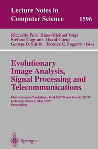 Cover image for Evolutionary Image Analysis, Signal Processing and Telecommunications: First European Workshops, EvoIASP'99 and EuroEcTel'99 Goeteborg, Sweden, May 26-27, 1999, Proceedings