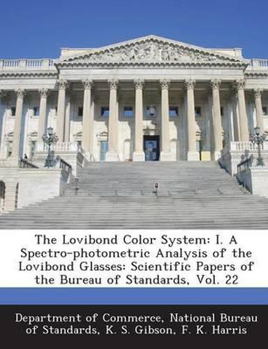 The Lovibond Color System: I. a Spectro-Photometric Analysis of the Lovibond Glasses: Scientific Papers of the Bureau of Standards, Vol. 22