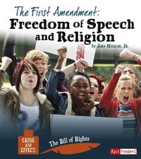 Cover image for The First Amendment: Freedom of Speech and Religion