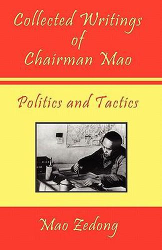 Cover image for Collected Writings of Chairman Mao - Politics and Tactics: Volume 2 - Politics and Tactics