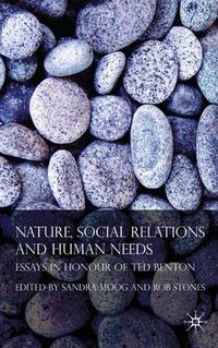 Cover image for Nature, Social Relations and Human Needs: Essays in Honour of Ted Benton