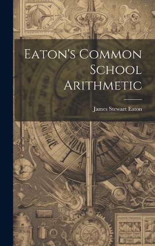 Cover image for Eaton's Common School Arithmetic