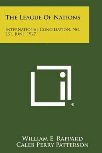 The League of Nations: International Conciliation, No. 231, June, 1927