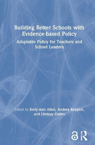 Building Better Schools with Evidence-based Policy: Adaptable Policy for Teachers and School Leaders