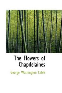 Cover image for The Flowers of Chapdelaines