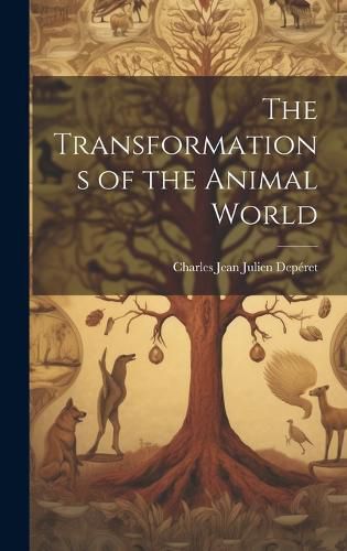 Cover image for The Transformations of the Animal World