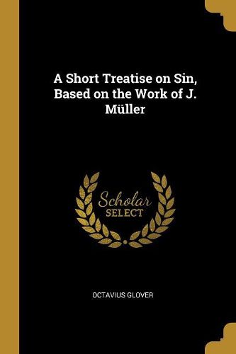 Cover image for A Short Treatise on Sin, Based on the Work of J. Mueller