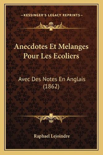 Cover image for Anecdotes Et Melanges Pour Les Ecoliers: Avec Des Notes En Anglais (1862)