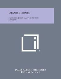 Cover image for Japanese Prints: From the Early Masters to the Modern