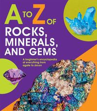Cover image for A to Z of Rocks, Minerals, and Gems