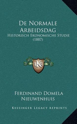 de Normale Arbeidsdag: Historisch Ekonomische Studie (1887)