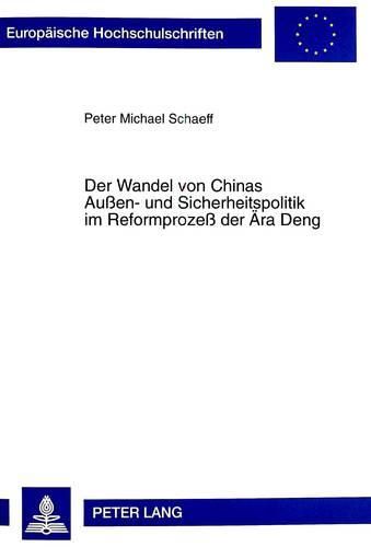 Cover image for Der Wandel Von Chinas Aussen- Und Sicherheitspolitik Im Reformprozess Der Aera Deng: Analyse Und Bewertung Am Beispiel Der ASEAN