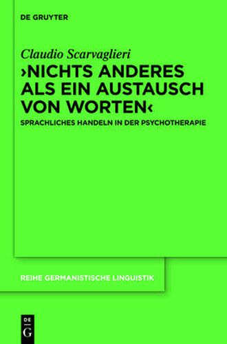 Cover image for >Nichts Anderes ALS Ein Austausch Von Worten: Sprachliches Handeln in Der Psychotherapie