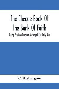 Cover image for The Cheque Book Of The Bank Of Faith; Being Precious Promises Arranged For Daily Use