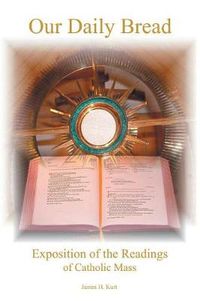 Cover image for Our Daily Bread: Exposition of the Readings of Catholic Mass
