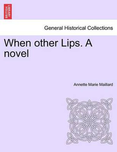 Cover image for When Other Lips. a Novel