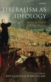 Cover image for Liberalism as Ideology: Essays in Honour of Michael Freeden