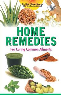 Cover image for Home Remedies: For Curing Common Ailments