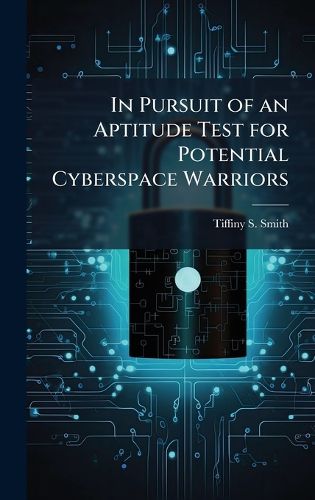 Cover image for In Pursuit of an Aptitude Test for Potential Cyberspace Warriors