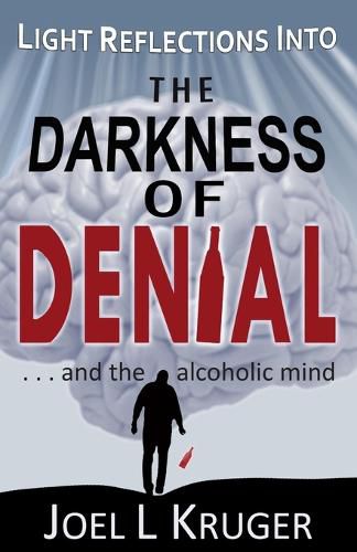 Cover image for Light Reflections Into The Darkness of Denial ... and the alcoholic mind