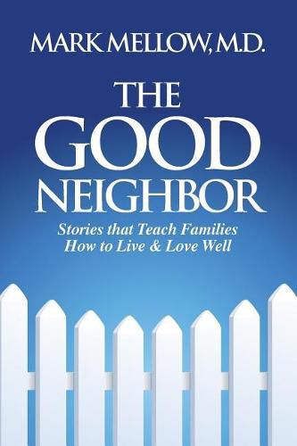 Cover image for The Good Neighbor: Stories That Teach Families How to Live & Love Well