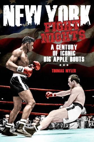 Cover image for New York Fight Nights: A Century of Iconic Big Apple Bouts